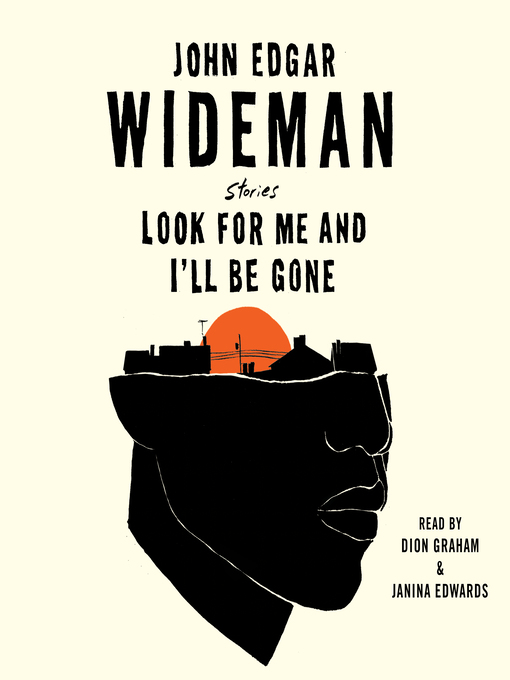 Title details for Look for Me and I'll Be Gone by John Edgar Wideman - Available